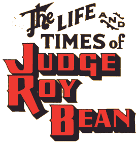 The Life and
Times of Judge Roy Bean logo